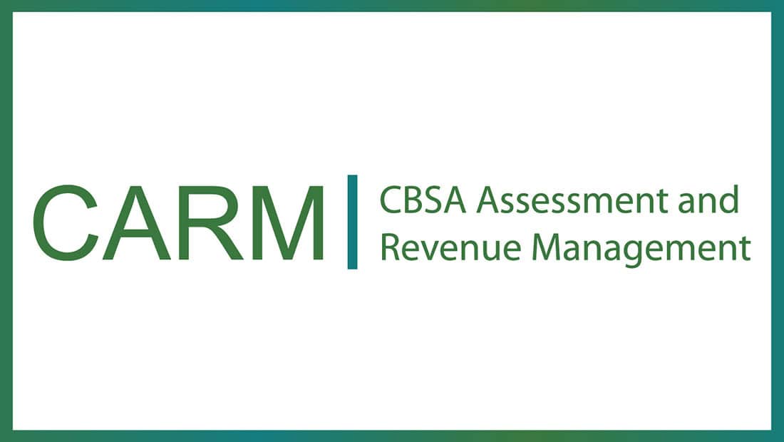 Understanding the Impact of the CBSA CARM Initiative on Your Business ...