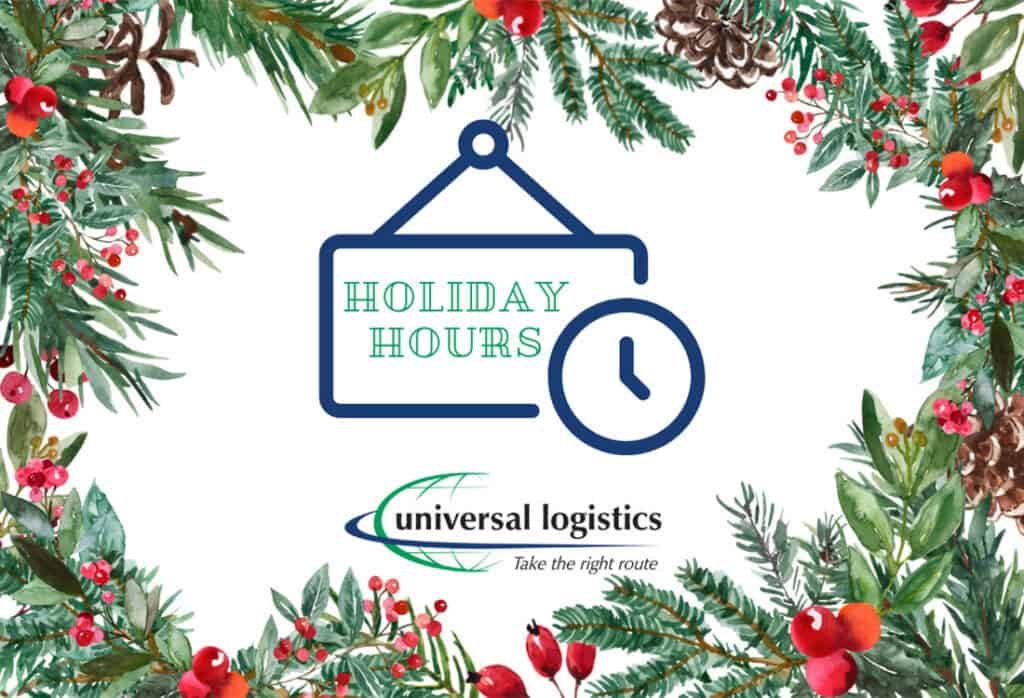 Holiday Hours for Universal Logistics Offices - Universal Logistics Trade Alerts - December 18 2024