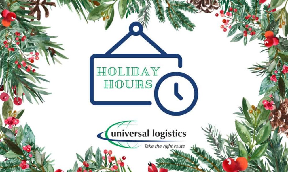 Holiday Hours for Universal Logistics Offices - Universal Logistics Trade Alerts - December 18 2024