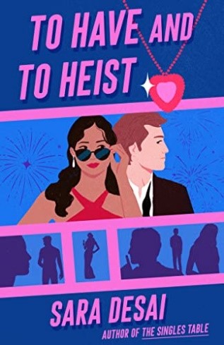 To Have and to Heist by Sara Desai - Book Buzz