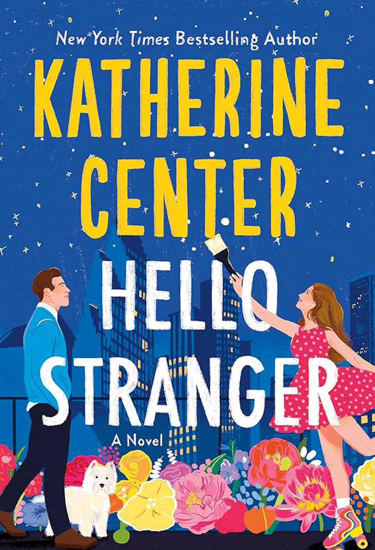 Hello Stranger - Author Spotlight: Katherine Center - Book Buzz - Universal Logistics Universal & YOU Internal Newsletter - July 2024