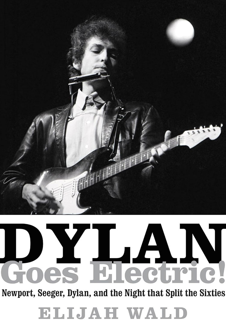 Dylan Goes Electric! by Elijah Wald - Book - Book Buzz - Universal Logistics Universal & YOU Internal Newsletter - January 2025